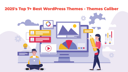 2025's Top 7+ Best WordPress Themes - Themes Caliber