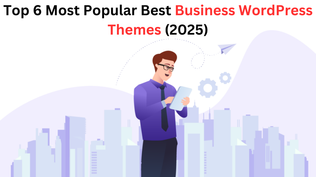 Top 6 Most Popular Best Business WordPress Themes