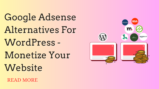 Google Adsense Alternatives For WordPress - Monetize Your Website