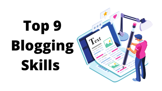 Top 9 Blogging Skills Needed to Be an Expert Blogger 2025