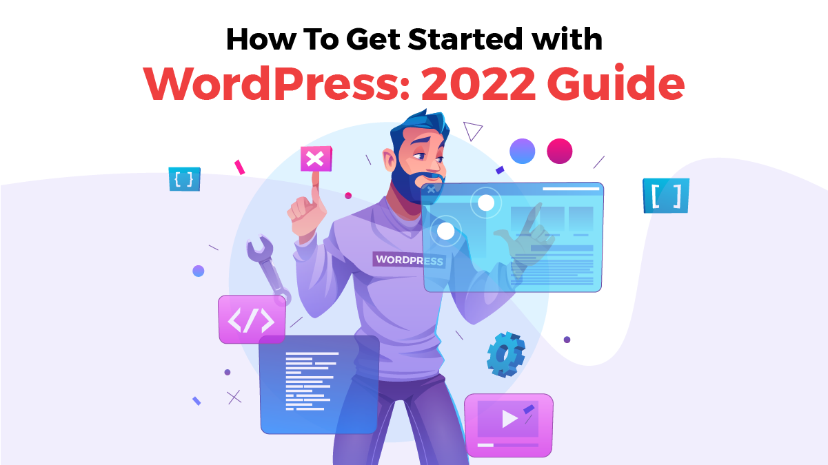 How To Get Started with WordPress: 2022 Guide post thumbnail image
