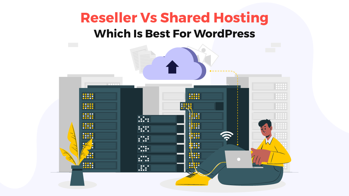 Reseller Vs Shared Hosting – Which Is Best For WordPress post thumbnail image