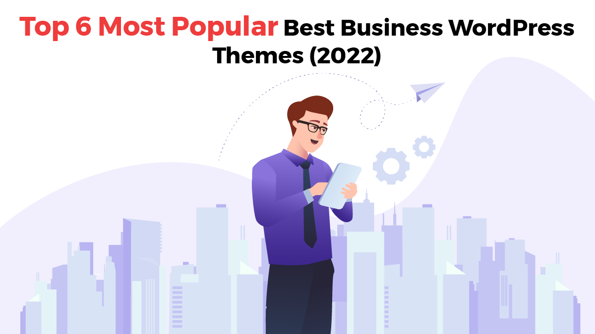 Top 6 Most Popular Best Business WordPress Themes (2022) post thumbnail image